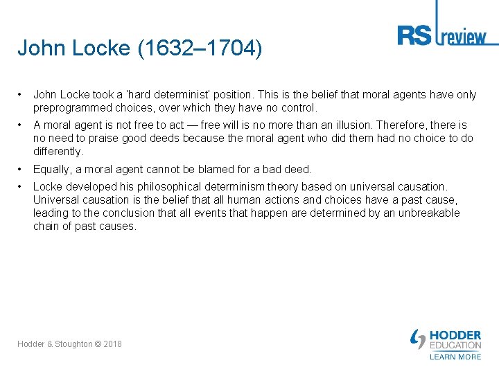 John Locke (1632– 1704) • John Locke took a ‘hard determinist’ position. This is