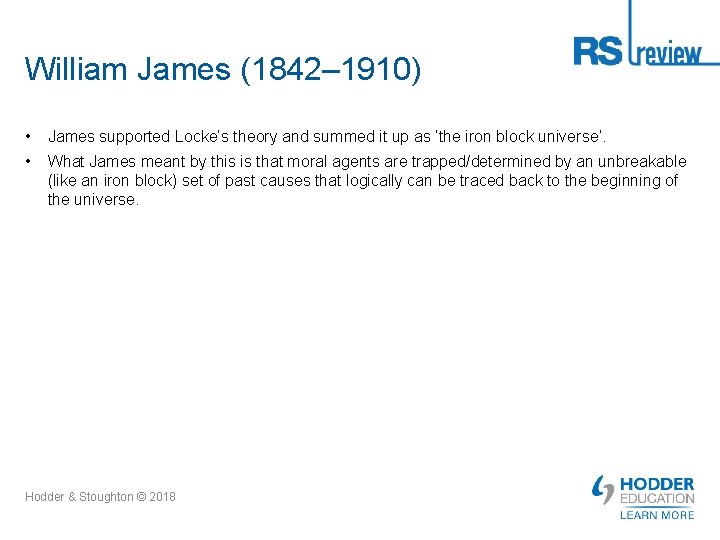 William James (1842– 1910) • James supported Locke’s theory and summed it up as