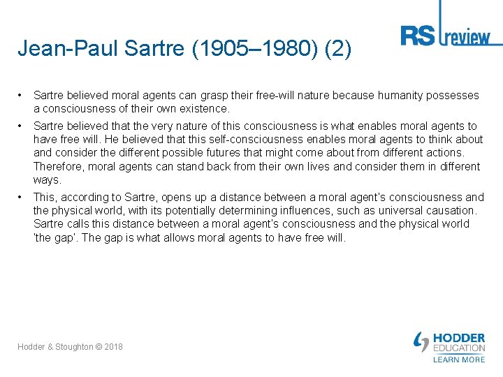 Jean-Paul Sartre (1905– 1980) (2) • Sartre believed moral agents can grasp their free-will