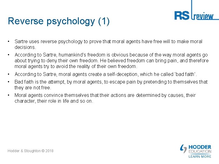 Reverse psychology (1) • Sartre uses reverse psychology to prove that moral agents have