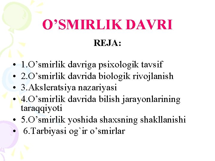 O’SMIRLIK DAVRI REJA: • • 1. O’smirlik davriga psixologik tavsif 2. O’smirlik davrida biologik