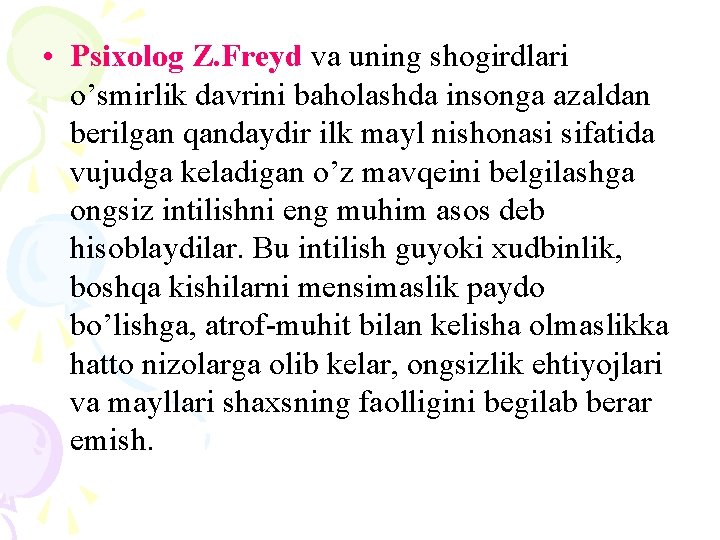  • Psixolog Z. Freyd va uning shogirdlari o’smirlik davrini baholashda insonga azaldan berilgan