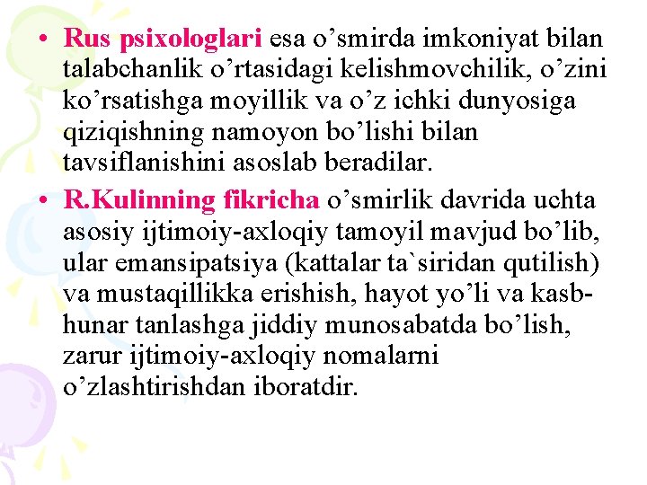  • Rus psixologlari esa o’smirda imkoniyat bilan talabchanlik o’rtasidagi kelishmovchilik, o’zini ko’rsatishga moyillik