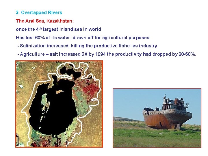 3. Overtapped Rivers The Aral Sea, Kazakhstan: once the 4 th largest inland sea 3. Overtapped Rivers The Aral Sea, Kazakhstan: once the 4 th largest inland sea