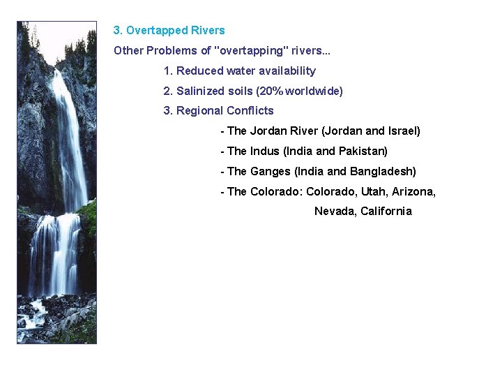 3. Overtapped Rivers Other Problems of "overtapping" rivers. . . 1. Reduced water availability 3. Overtapped Rivers Other Problems of "overtapping" rivers. . . 1. Reduced water availability