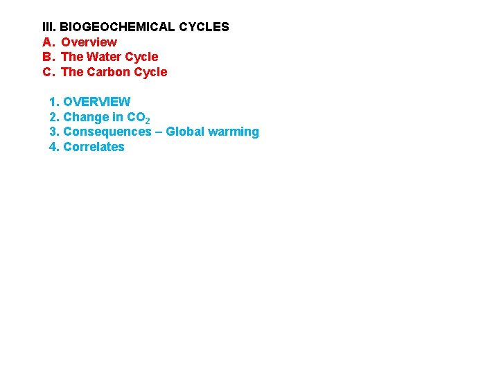 III. BIOGEOCHEMICAL CYCLES A. Overview B. The Water Cycle C. The Carbon Cycle 1. III. BIOGEOCHEMICAL CYCLES A. Overview B. The Water Cycle C. The Carbon Cycle 1.