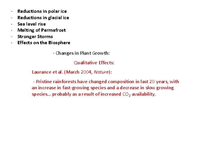 - Reductions in polar ice Reductions in glacial ice Sea level rise Melting of - Reductions in polar ice Reductions in glacial ice Sea level rise Melting of