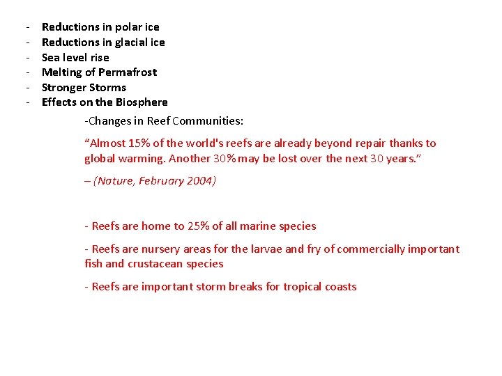 - Reductions in polar ice Reductions in glacial ice Sea level rise Melting of - Reductions in polar ice Reductions in glacial ice Sea level rise Melting of