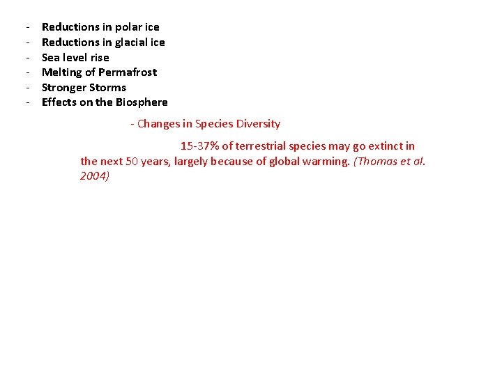 - Reductions in polar ice Reductions in glacial ice Sea level rise Melting of - Reductions in polar ice Reductions in glacial ice Sea level rise Melting of