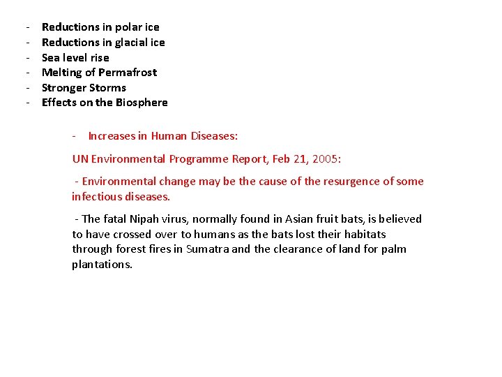 - Reductions in polar ice Reductions in glacial ice Sea level rise Melting of - Reductions in polar ice Reductions in glacial ice Sea level rise Melting of