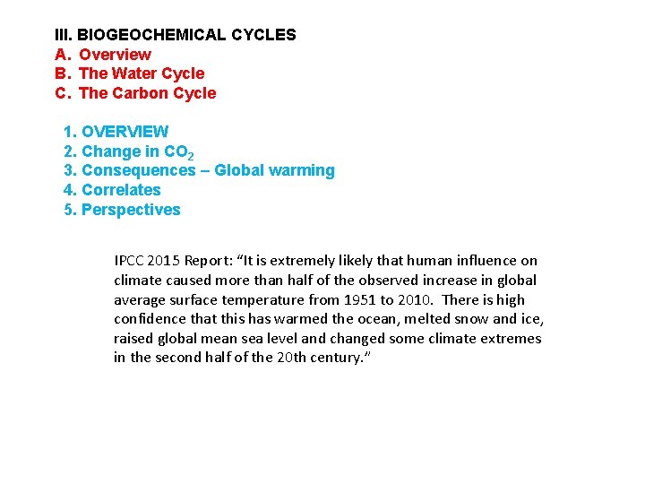 III. BIOGEOCHEMICAL CYCLES A. Overview B. The Water Cycle C. The Carbon Cycle 1. III. BIOGEOCHEMICAL CYCLES A. Overview B. The Water Cycle C. The Carbon Cycle 1.