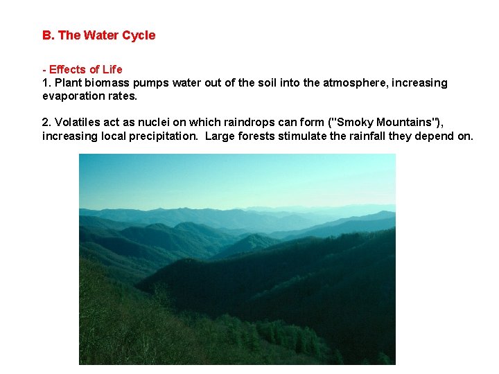 B. The Water Cycle - Effects of Life 1. Plant biomass pumps water out B. The Water Cycle - Effects of Life 1. Plant biomass pumps water out