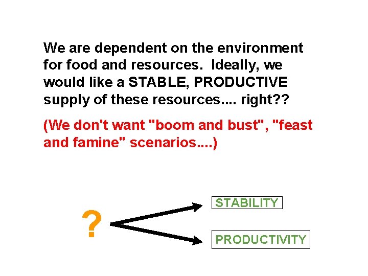 We are dependent on the environment for food and resources. Ideally, we would like We are dependent on the environment for food and resources. Ideally, we would like