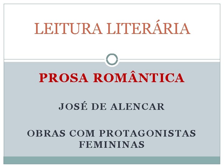 LEITURA LITERÁRIA PROSA ROM NTICA JOSÉ DE ALENCAR OBRAS COM PROTAGONISTAS FEMININAS 