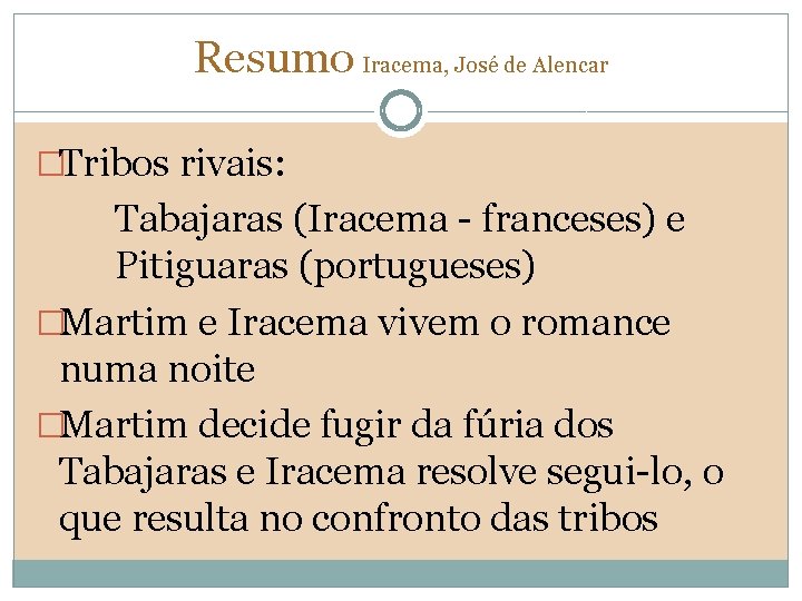 Resumo Iracema, José de Alencar �Tribos rivais: Tabajaras (Iracema - franceses) e Pitiguaras (portugueses)