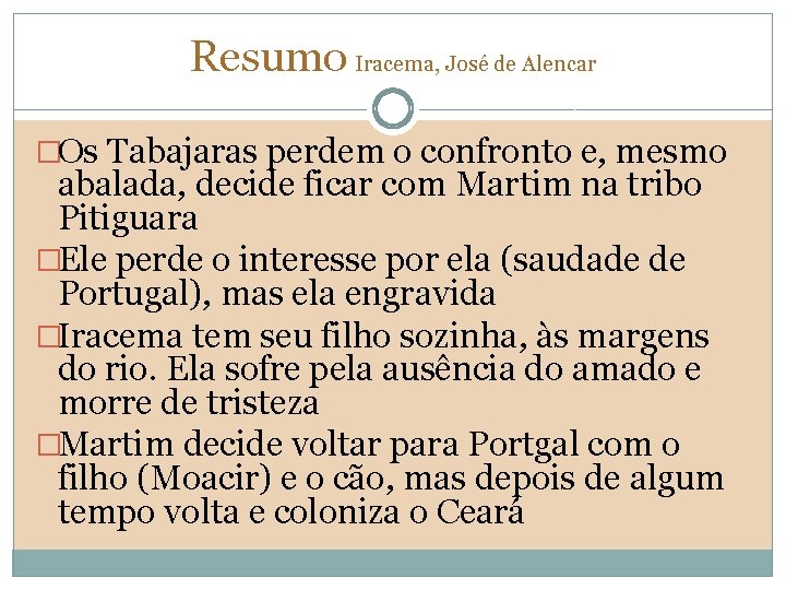 Resumo Iracema, José de Alencar �Os Tabajaras perdem o confronto e, mesmo abalada, decide