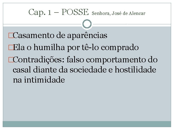 Cap. 1 – POSSE Senhora, José de Alencar �Casamento de aparências �Ela o humilha