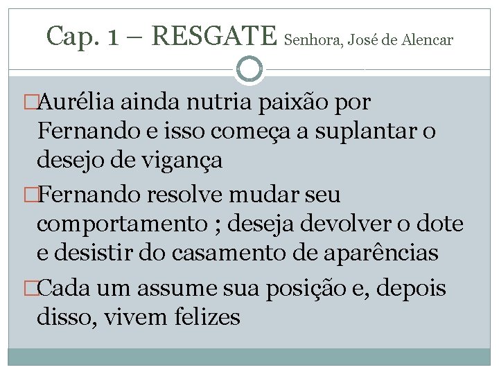 Cap. 1 – RESGATE Senhora, José de Alencar �Aurélia ainda nutria paixão por Fernando