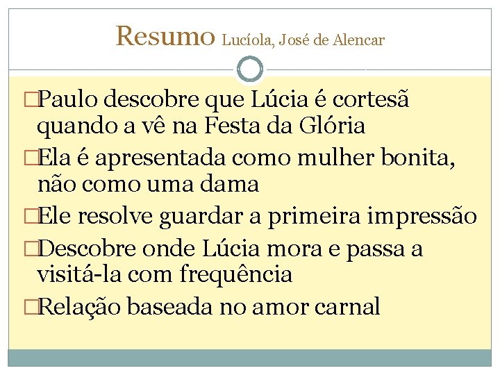 Resumo Lucíola, José de Alencar �Paulo descobre que Lúcia é cortesã quando a vê