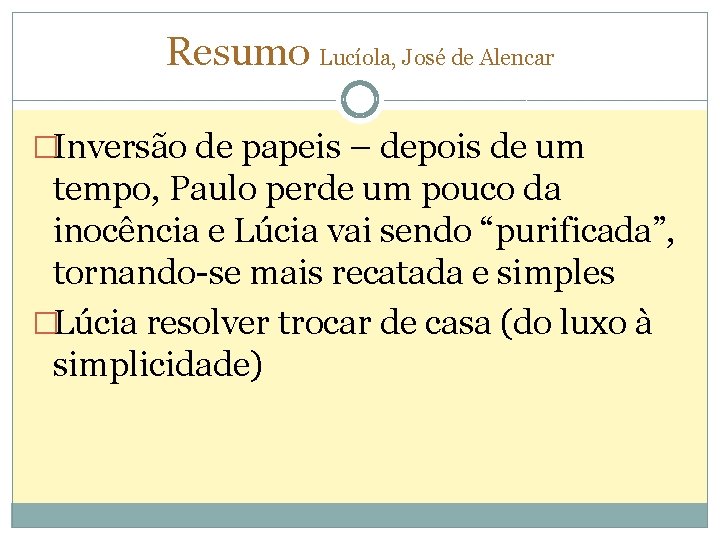 Resumo Lucíola, José de Alencar �Inversão de papeis – depois de um tempo, Paulo