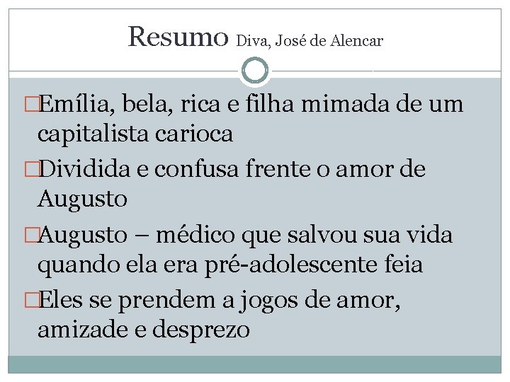 Resumo Diva, José de Alencar �Emília, bela, rica e filha mimada de um capitalista