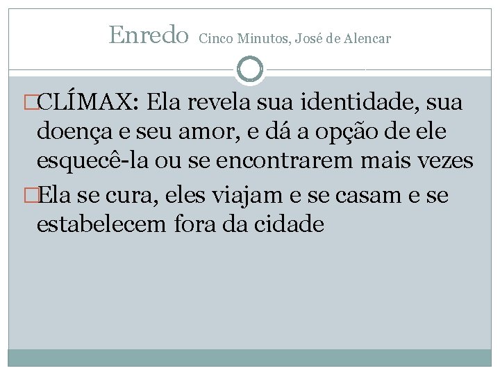 Enredo Cinco Minutos, José de Alencar �CLÍMAX: Ela revela sua identidade, sua doença e