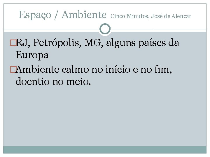 Espaço / Ambiente Cinco Minutos, José de Alencar �RJ, Petrópolis, MG, alguns países da