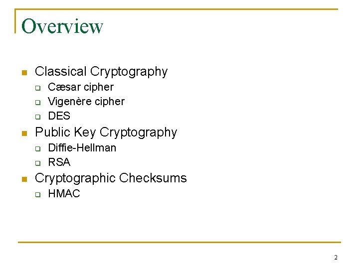 Overview n Classical Cryptography q q q n Public Key Cryptography q q n