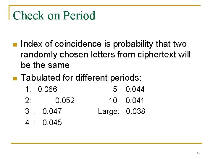 Check on Period n n Index of coincidence is probability that two randomly chosen