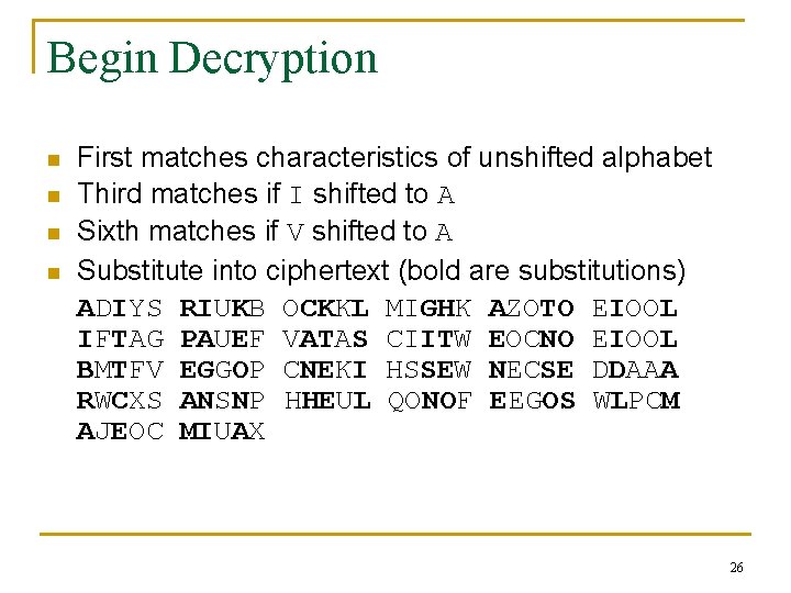 Begin Decryption n n First matches characteristics of unshifted alphabet Third matches if I