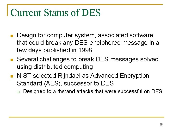 Current Status of DES n n n Design for computer system, associated software that