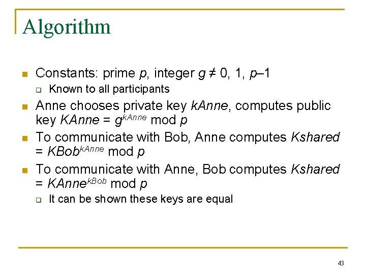Algorithm n Constants: prime p, integer g ≠ 0, 1, p– 1 q n