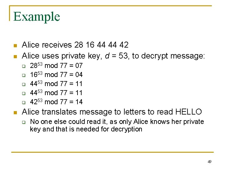 Example n n Alice receives 28 16 44 44 42 Alice uses private key,