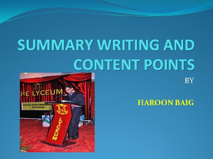 SUMMARY WRITING AND CONTENT POINTS BY HAROON BAIG 
