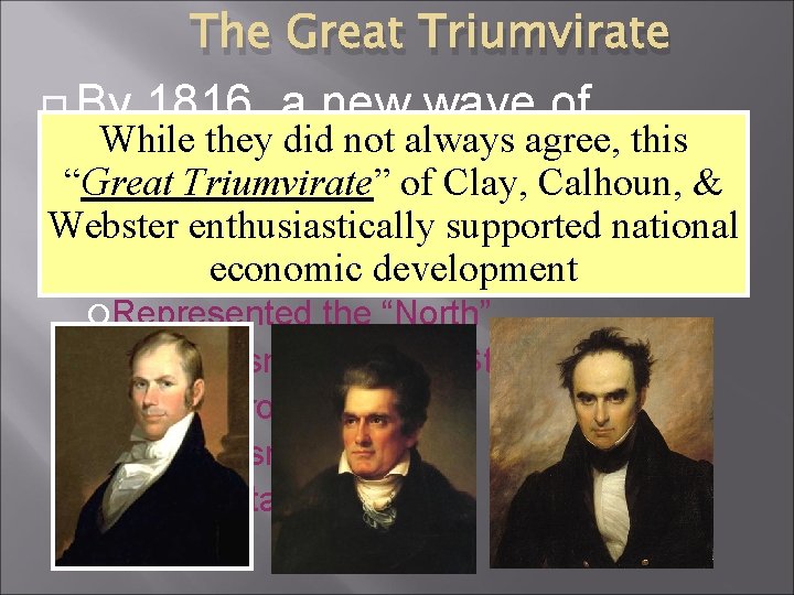 The Great Triumvirate By 1816, a new wave of While they did not always