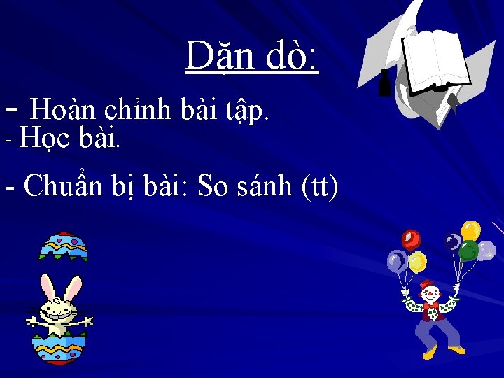 Dặn dò: - Hoàn chỉnh bài tập. - Học bài. - Chuẩn bị bài: