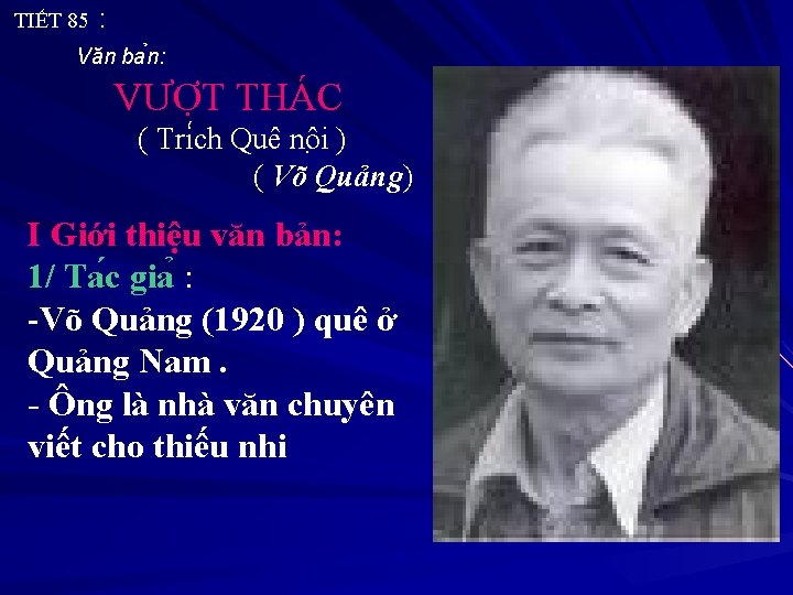 TIẾT 85 : Văn ba n: VƯỢT THÁC ( Tri ch Quê nô i