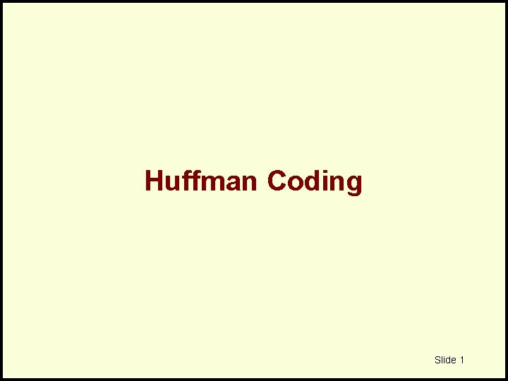 Huffman Coding Slide 1 