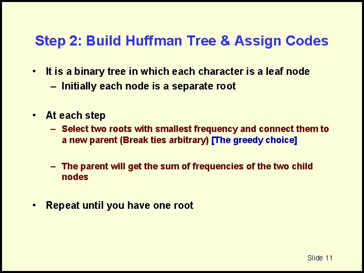 Step 2: Build Huffman Tree & Assign Codes • It is a binary tree
