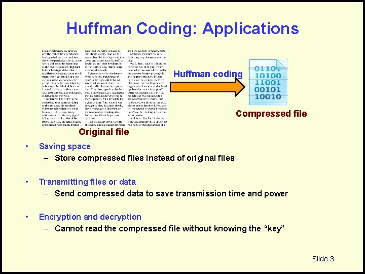 Huffman Coding: Applications Huffman coding Compressed file Original file • Saving space – Store