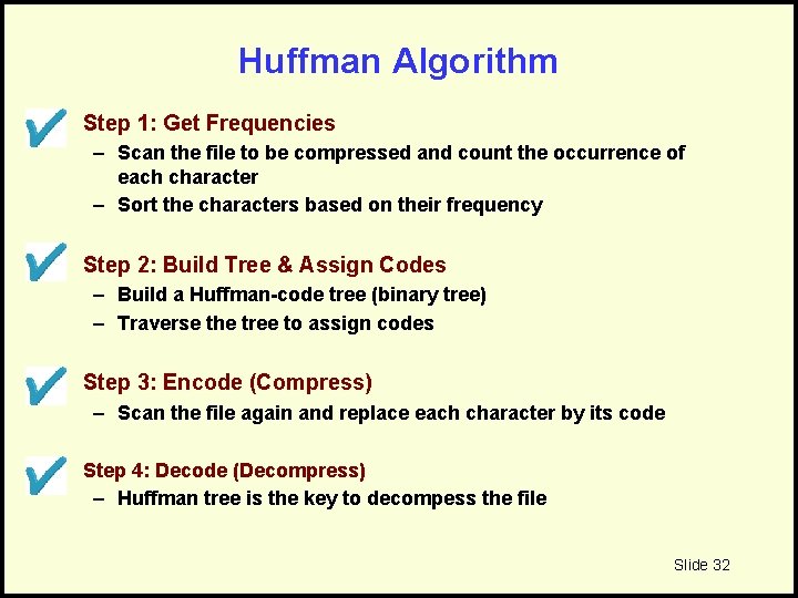 Huffman Algorithm • Step 1: Get Frequencies – Scan the file to be compressed