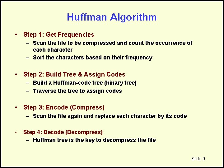 Huffman Algorithm • Step 1: Get Frequencies – Scan the file to be compressed