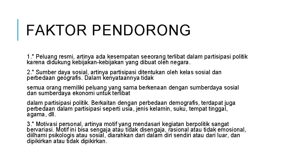 FAKTOR PENDORONG 1. " Peluang resmi, artinya ada kesempatan seeorang terlibat dalam partisipasi politik