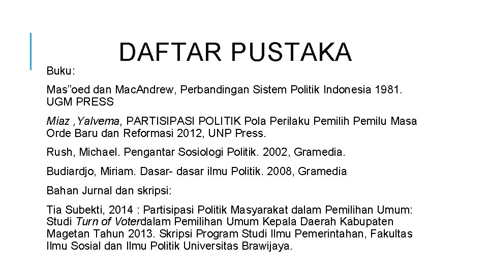 Buku: DAFTAR PUSTAKA Mas‟oed dan Mac. Andrew, Perbandingan Sistem Politik Indonesia 1981. UGM PRESS