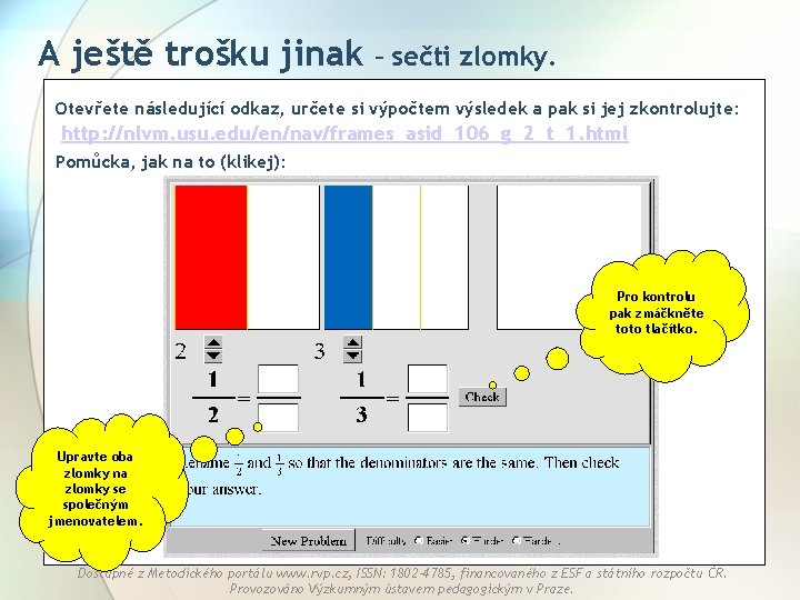 A ještě trošku jinak – sečti zlomky. Otevřete následující odkaz, určete si výpočtem výsledek