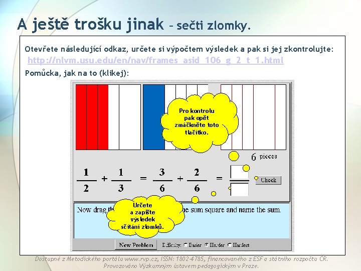 A ještě trošku jinak – sečti zlomky. Otevřete následující odkaz, určete si výpočtem výsledek