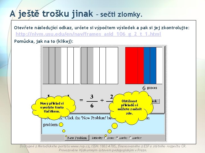 A ještě trošku jinak – sečti zlomky. Otevřete následující odkaz, určete si výpočtem výsledek