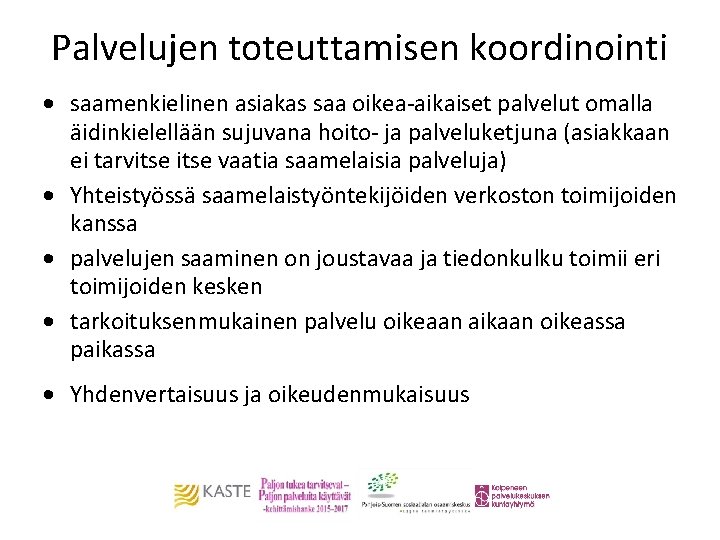 Palvelujen toteuttamisen koordinointi saamenkielinen asiakas saa oikea-aikaiset palvelut omalla äidinkielellään sujuvana hoito- ja palveluketjuna