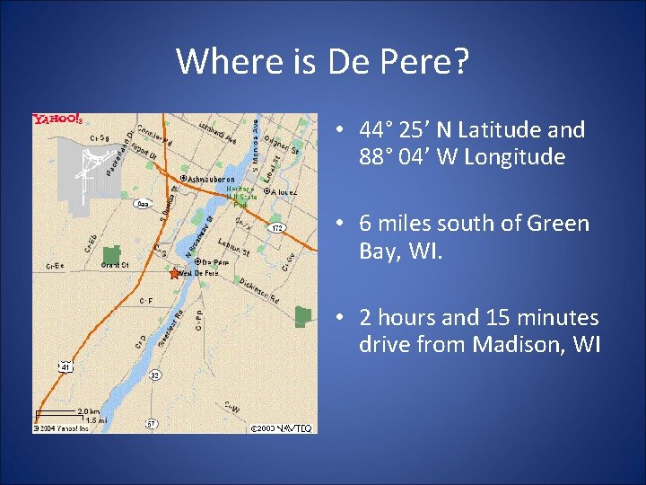 Where is De Pere? • 44° 25’ N Latitude and 88° 04’ W Longitude