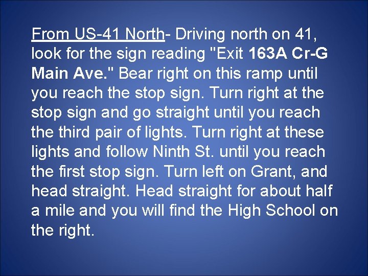 From US-41 North- Driving north on 41, look for the sign reading "Exit 163